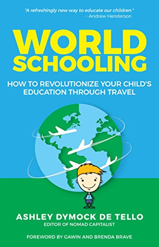 World Schooling: How to Revolutionize Your Child’s Education Through Family Travel