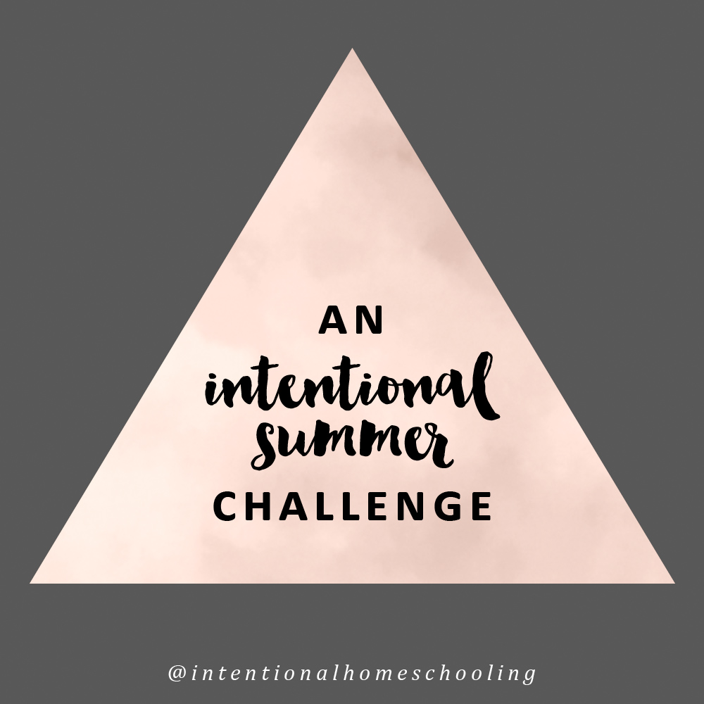 An Intentional Summer - a challenge for homeschool moms