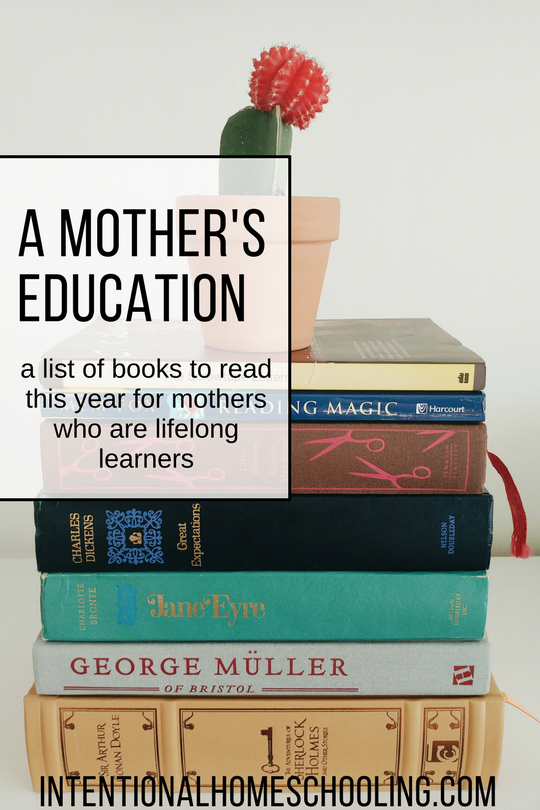 A Mother's Education: Books to Read in 2018 - As a lifelong learner I want to constantly growing myself, yes, I get to learn alongside my children as I homeschool them but I also want to be learning on my own. This year I have chosen a literary mentor and a list of books I would like to read.