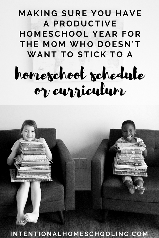 Making Sure You Have a Productive Homeschool Year for the Mom Who Doesn't Like to Follow a Curriculum or Stick to a Schedule