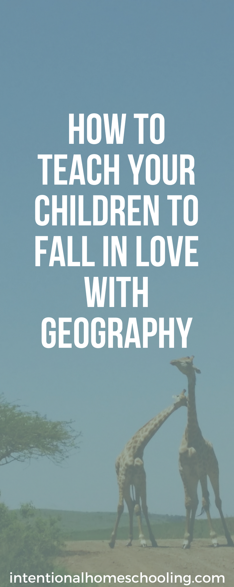 How to Teach Your Children to Love Geography and want to explore the world!