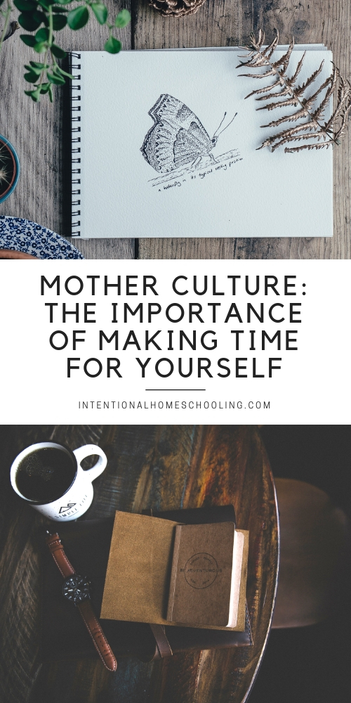 Mother Culture - the importance of making time for yourself and continuing to learn as a mom