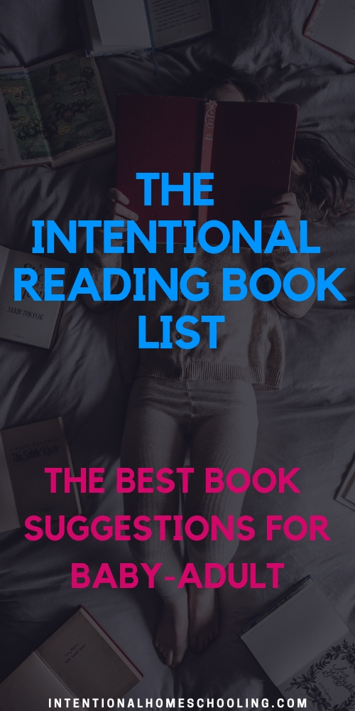 The Intentional Reading Book List - book suggestions and recommendations for the best books for babies, preschoolers, elementary, middle school, high school and beyond. Plus, receive the bookish newsletter with more recommendations and book extension activities