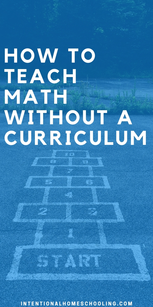 How to Teach Math Without a Curriculum - easy ways to teach kids math
