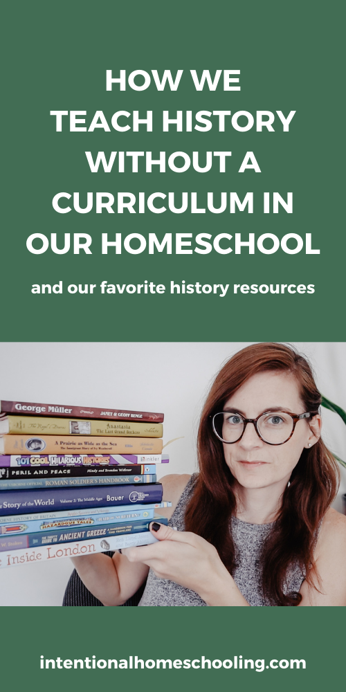 How we teach history without a curriculum in our homeschool and our favorite homeschool history books and resources