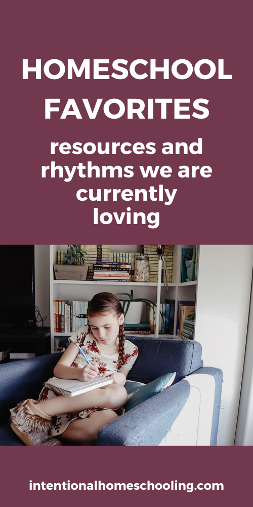 Homeschool Favorites - Resources and Rhythms we are currently loving in our simple and relaxed homeschool