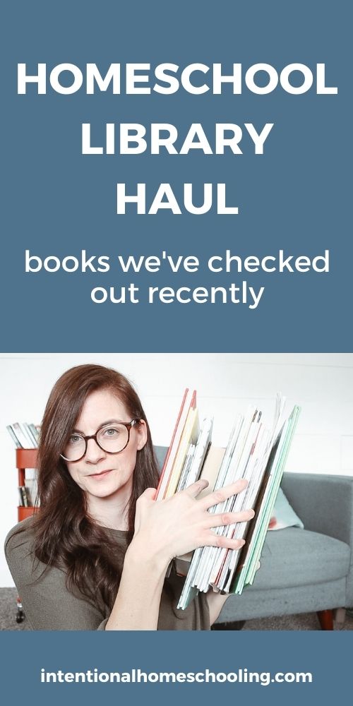 MARCH HOMESCHOOL LIBRARY HAUL - a variety of books we've recently checked out from the library