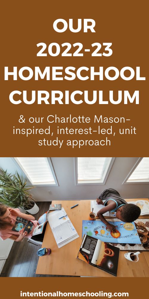 2022-23 HOMESCHOOL CURRICULUM & our Charlotte Mason-inspired, interest ...