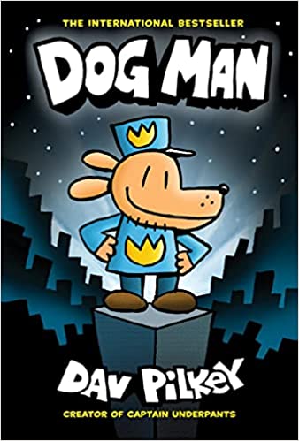 Dog Man: From the Creator of Captain Underpants (Dog Man #1), 1 Dog Man: From the Creator of Captain Underpants (Dog Man #1), 1