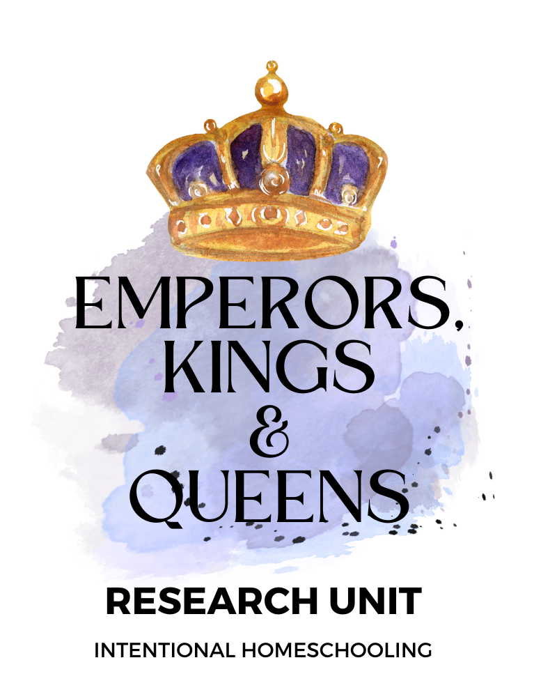 Emperors, Kings and Queens Research Unit - Intentional Homeschooling