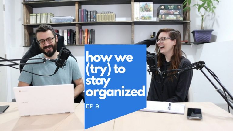 how we (try) to stay organized (EP9)