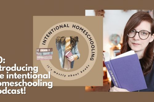 Intentional Homeschooling Podcast - a podcast about homeschooling but mostly about books - Episode 00: the pilot