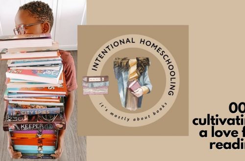 002: Cultivating a Love for Reading - Intentional Homeschooling Podcast